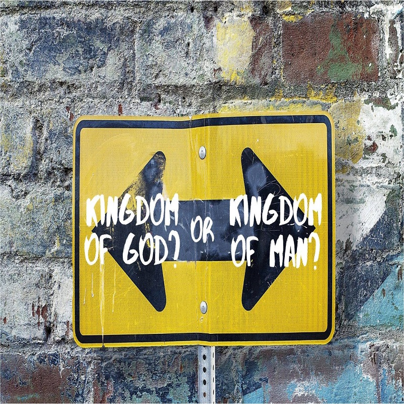 Gods kingdom or mans kingdom