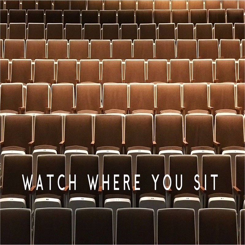 Watch Where You Sit