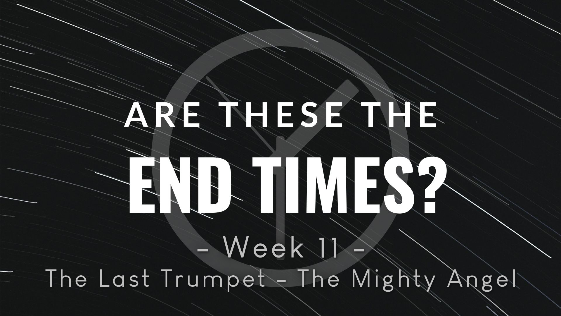 Are These The End Times Week 11