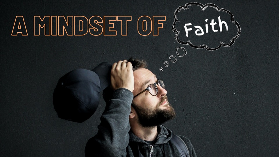 A Mindset Of Faith