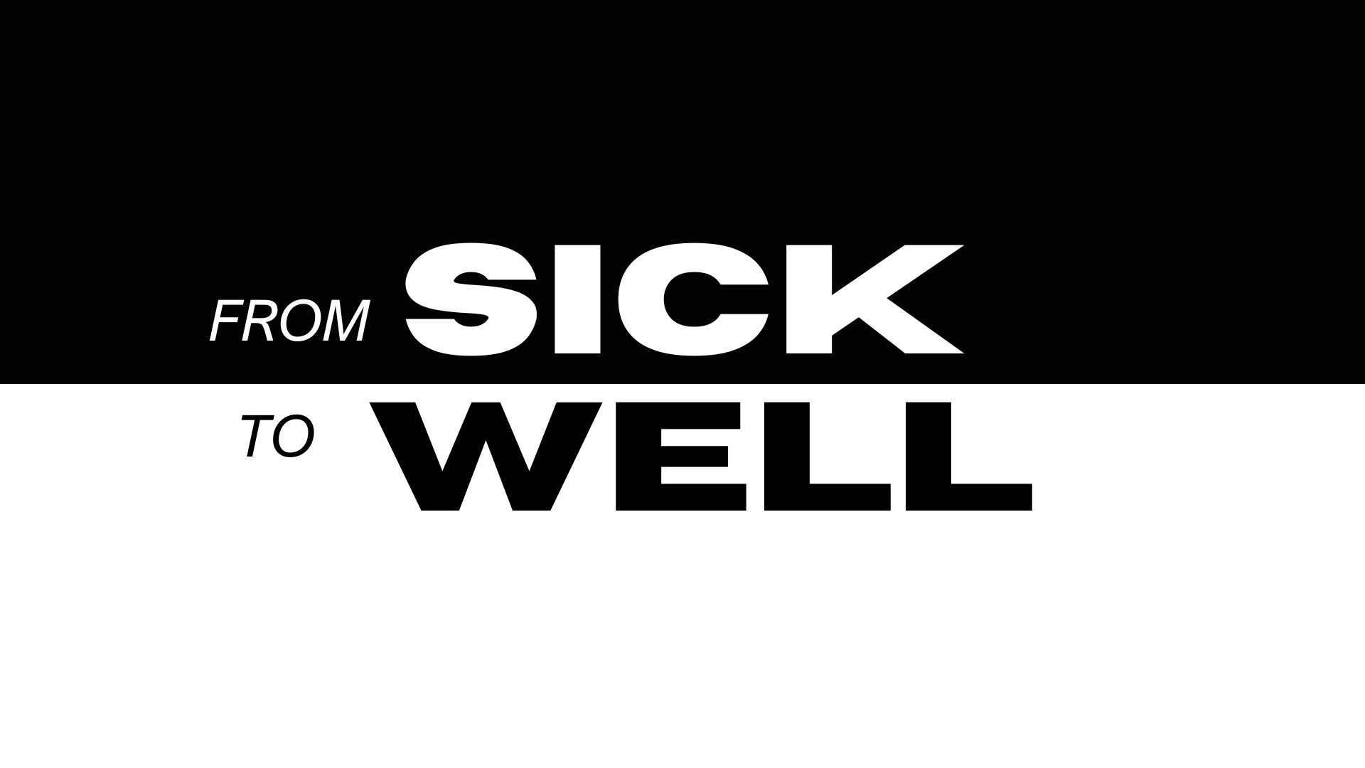 From Sick To Well