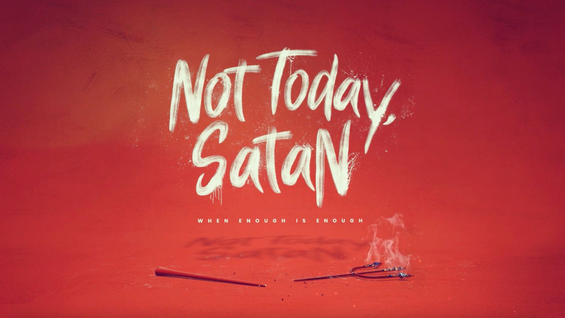 Not Today Satan Wk 13