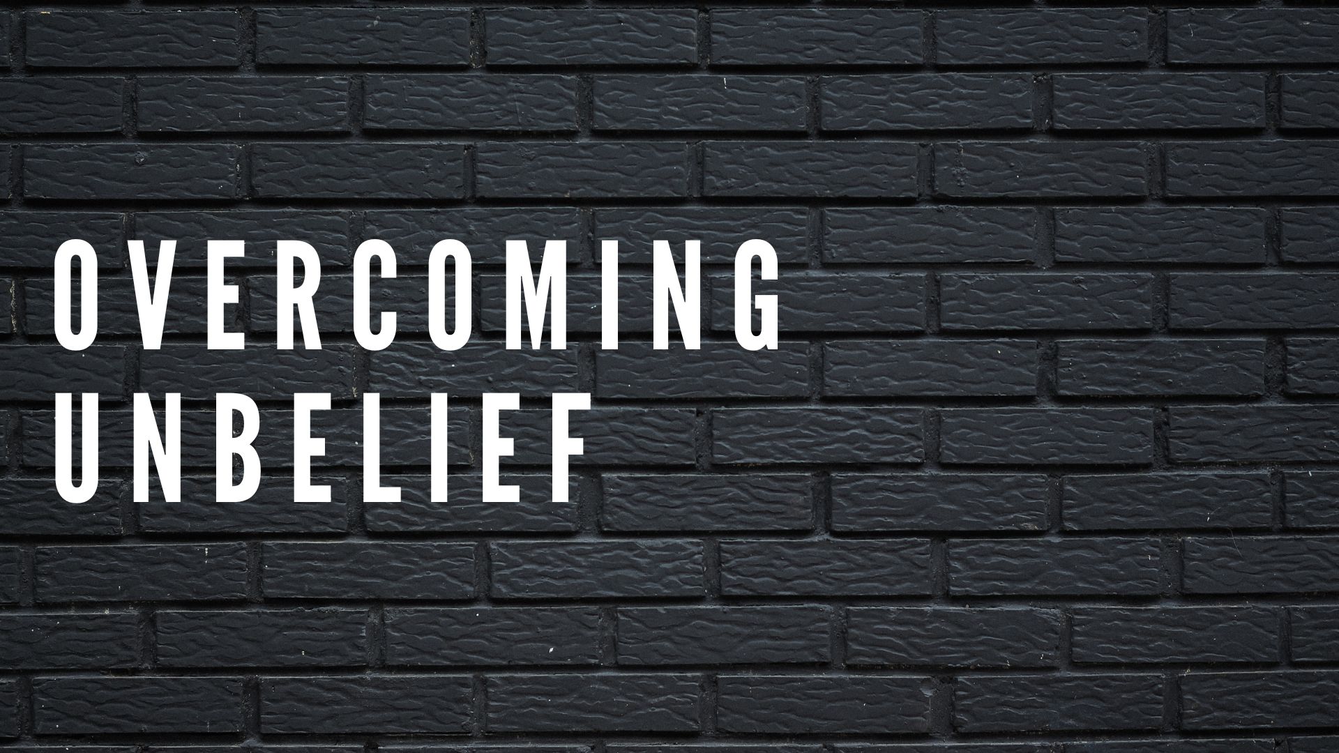 Overcoming Unbelief