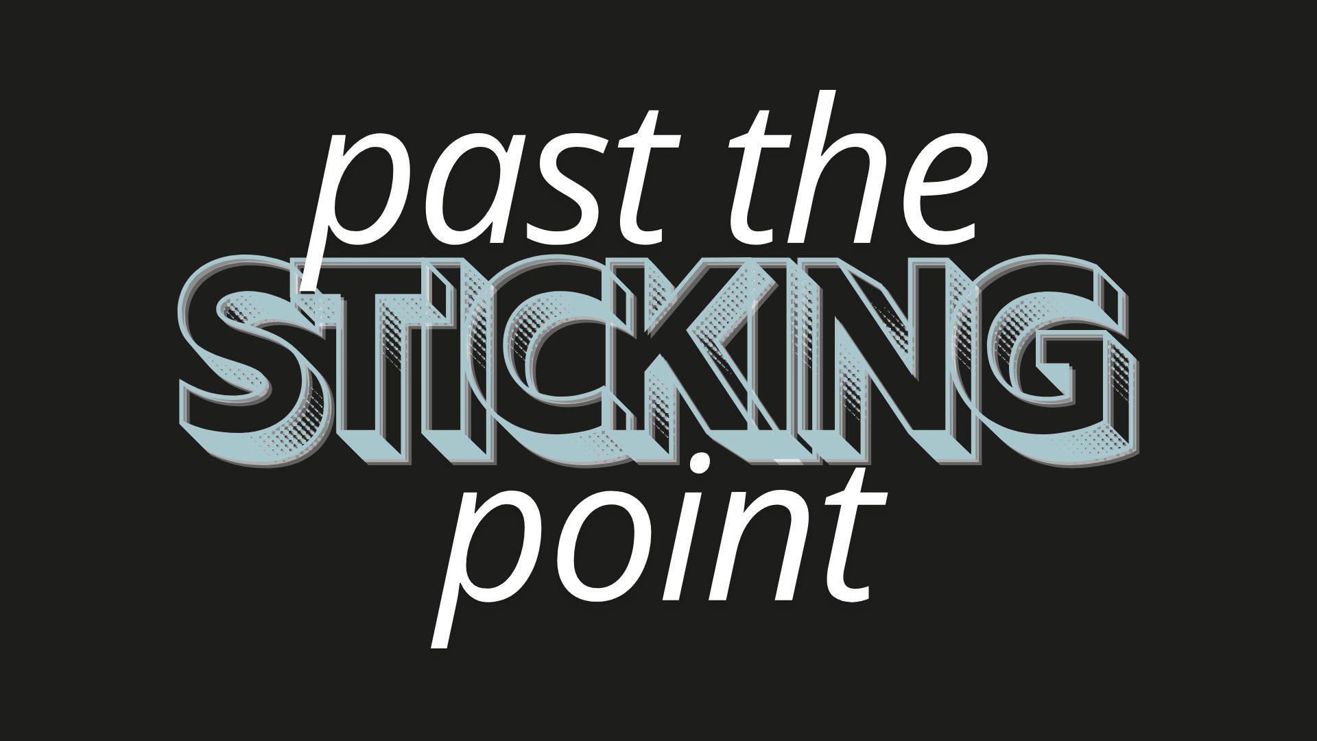 Past the Sticking Point